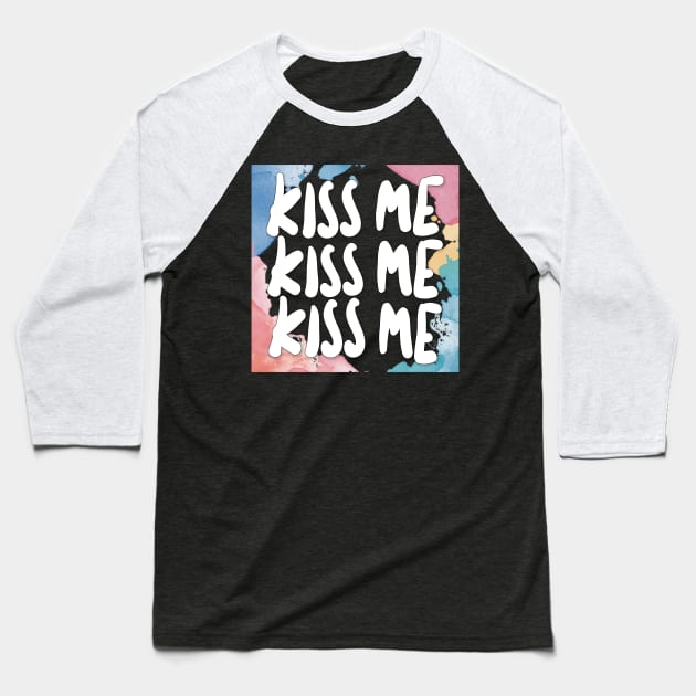 Kiss Me Kiss Me - Graphic Design Slogan Artwork Baseball T-Shirt by DankFutura